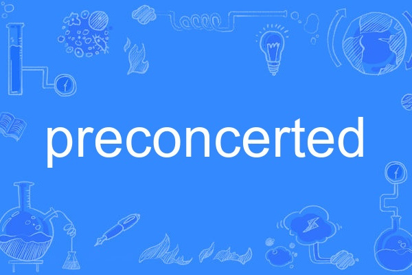 preconcerted preconcerted