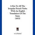 A Key to All the Irregular French Verbs A Key to All the Irregular French Verbs