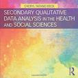 Secondary Qualitative Data Analysis in the Health and Social Sciences Secondary Qualitative Data Analysis in the Health and Social Sciences