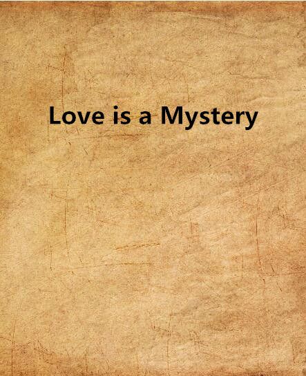 Love is a Mystery Love is a Mystery