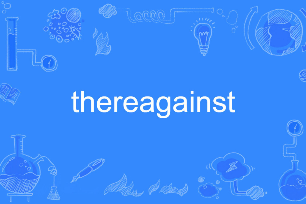 thereagainst thereagainst