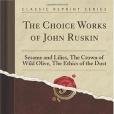 The Choice Works of John Ruskin The Choice Works of John Ruskin