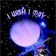 I Wish I May I Wish I May