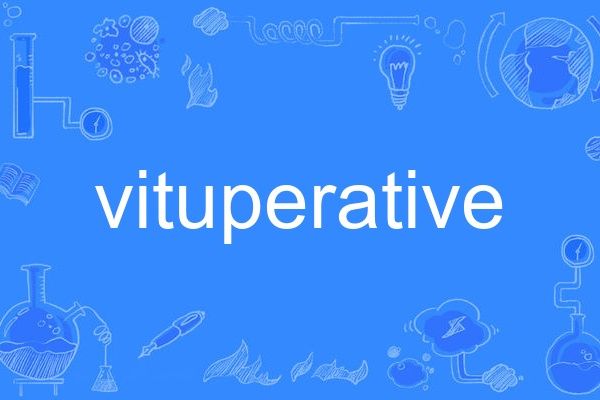 vituperative vituperative