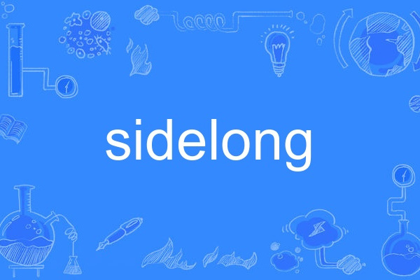 sidelong sidelong