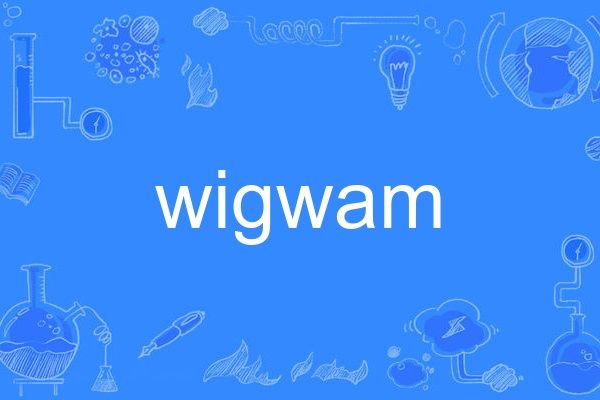 wigwam wigwam
