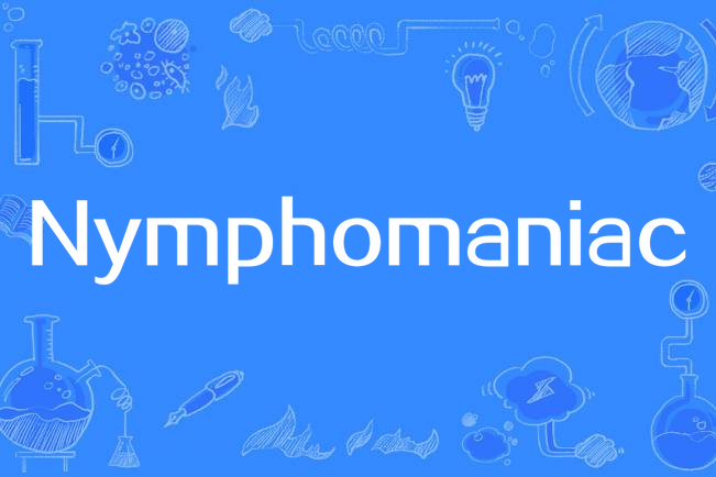 Nymphomaniac Nymphomaniac