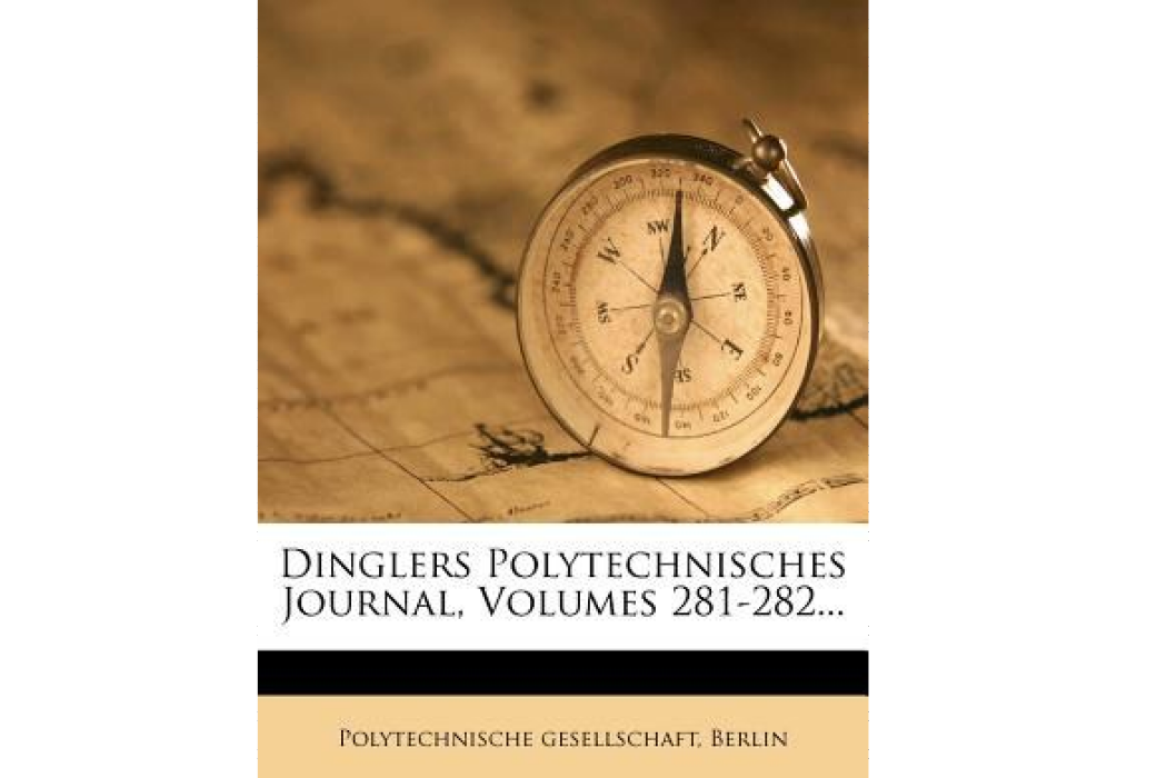 Dinglers Polytechnisches Journal, Volumes 281-282... Dinglers Polytechnisches Journal, Volumes 281-282...