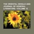 The Oriental Herald and Journal of General Literature(Author, Unknown; Group, Books; General Books著圖書) The Oriental Herald and Journal of General Literature(Author, Unknown; Group, Books; General Books著圖書)