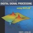 Fundamentals of Digital Signal Processing Using MATLAB(Schilling, Robert A.等創作的圖書) Fundamentals of Digital Signal Processing Using MATLAB(Schilling, Robert A.等創作的圖書)