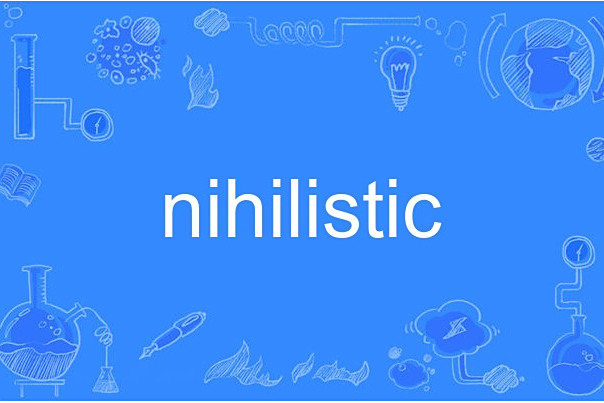 nihilistic nihilistic