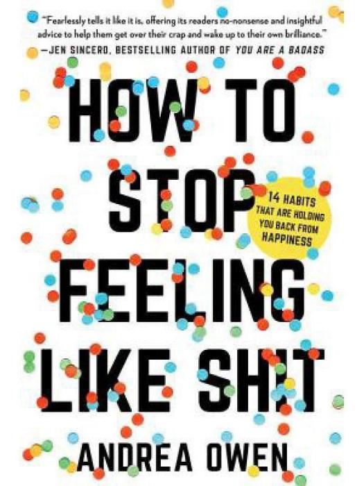 How to Stop Feeling Like Sh*t How to Stop Feeling Like Sh*t