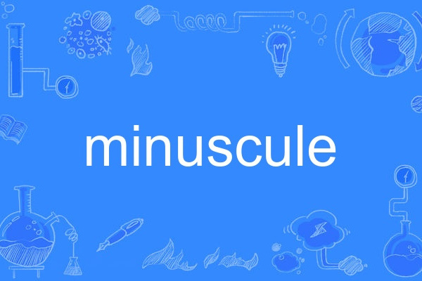 minuscule minuscule