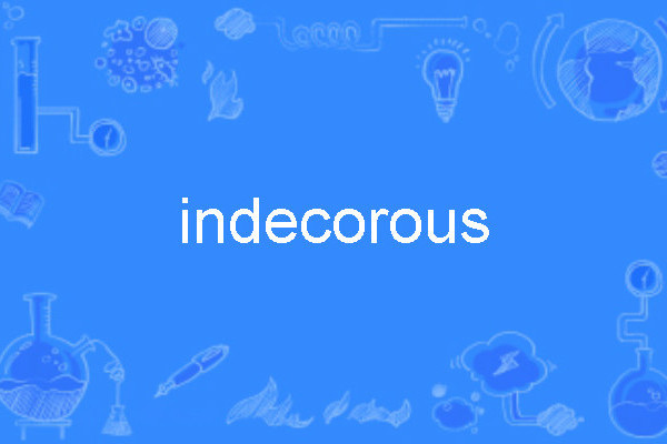 indecorous indecorous