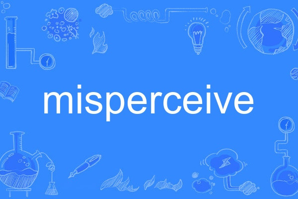 misperceive misperceive