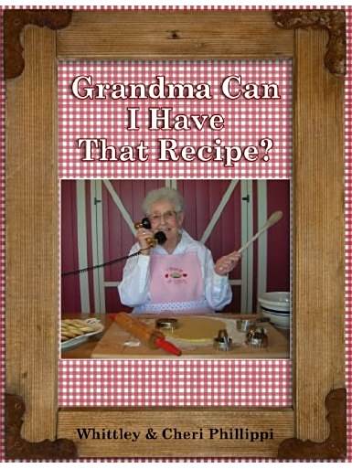 Grandma Can I Have That Recipe? Grandma Can I Have That Recipe?