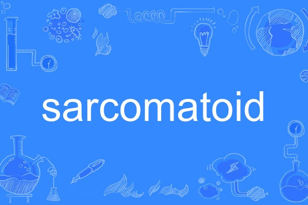 sarcomatoid sarcomatoid