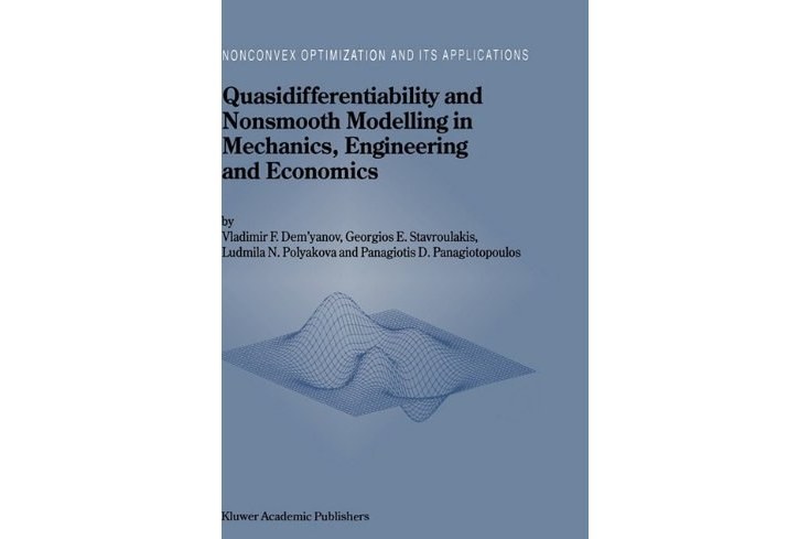Quasidifferentiability and Nonsmooth Modelling in Mechanics, Engineering and Economics Quasidifferentiability and Nonsmooth Modelling in Mechanics, Engineering and Economics