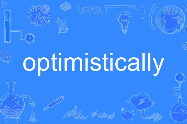 optimistically optimistically