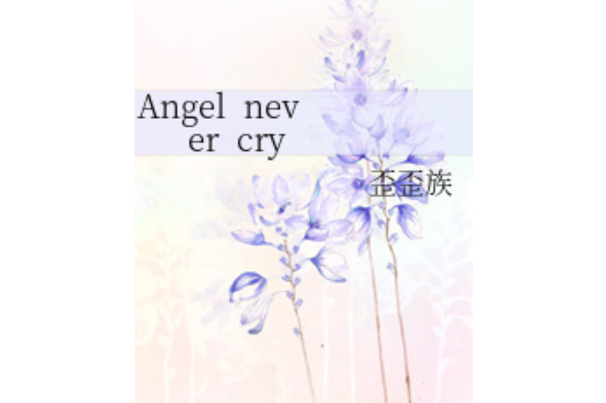 Angel never cry Angel never cry
