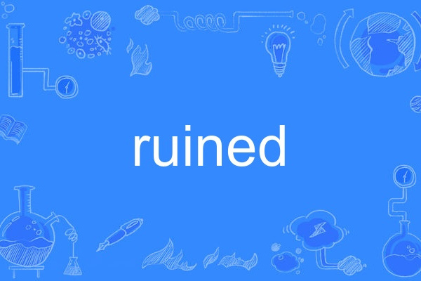 ruined ruined
