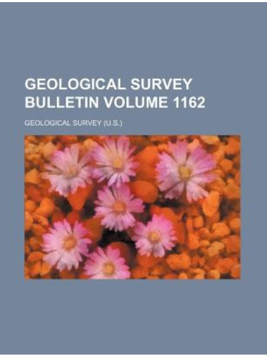 Geological Survey Bulletin Volume 1162 Geological Survey Bulletin Volume 1162