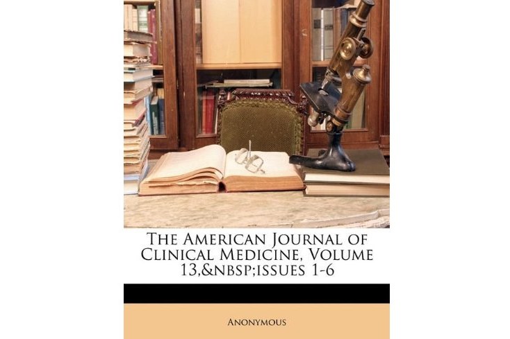 The American Journal of Clinical Medicine, Volume 13, Issues 1-6 The American Journal of Clinical Medicine, Volume 13, Issues 1-6