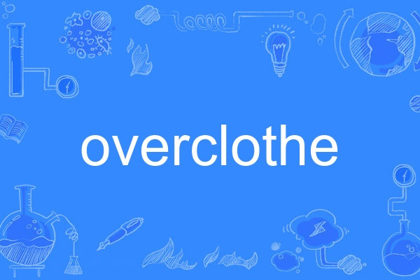 overclothe overclothe
