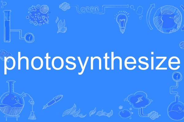 photosynthesize photosynthesize