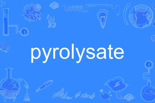 pyrolysate pyrolysate