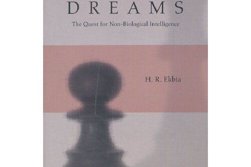 Artificial Dreams : The Quest for Non-Biological Intelligence Artificial Dreams : The Quest for Non-Biological Intelligence