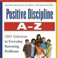 Positive Discipline A-Z, Revised and Expanded 2nd Edition Positive Discipline A-Z, Revised and Expanded 2nd Edition
