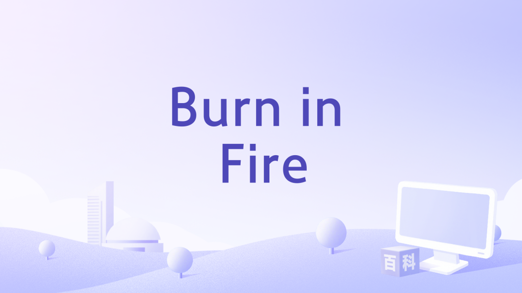 Burn in Fire Burn in Fire