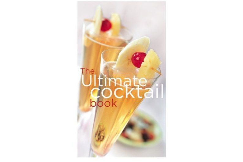 The Ultimate Cocktail Book The Ultimate Cocktail Book