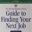 The Harvard Business School Guide to Finding Your Next Job The Harvard Business School Guide to Finding Your Next Job
