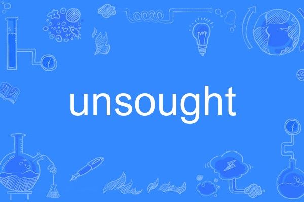 unsought unsought