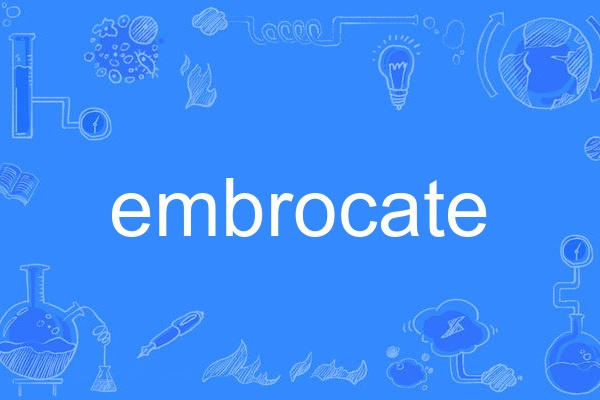 embrocate embrocate
