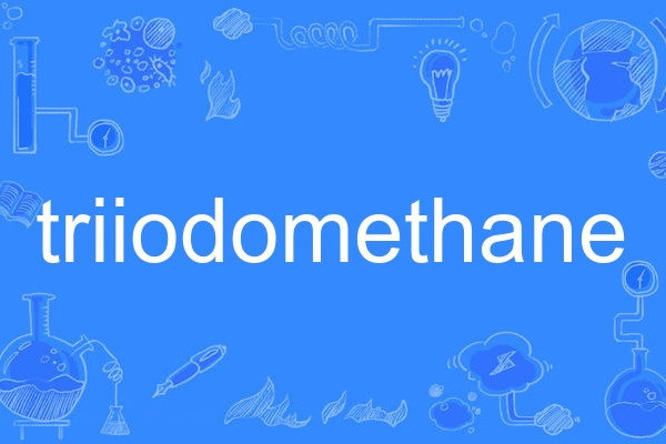 triiodomethane triiodomethane
