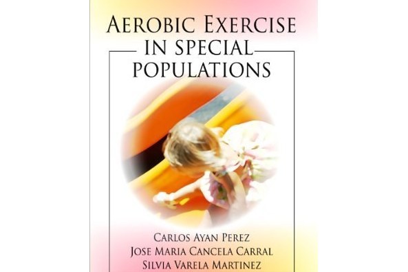 Aerobic Exercise in Special Populations Aerobic Exercise in Special Populations