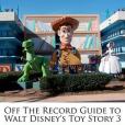 Off the Record Guide to Walt Disney\x27s Toy Story 3 Off the Record Guide to Walt Disney\x27s Toy Story 3