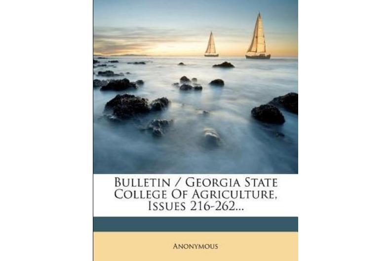 Bulletin / Georgia State College of Agriculture, Issues 216-262... Bulletin / Georgia State College of Agriculture, Issues 216-262...