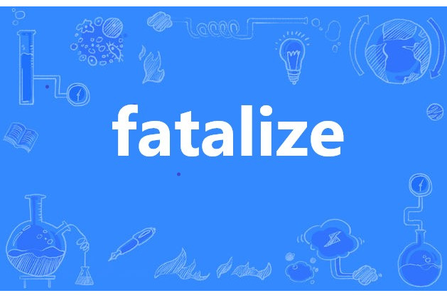 fatalize fatalize