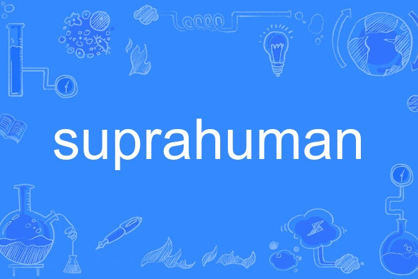 suprahuman suprahuman