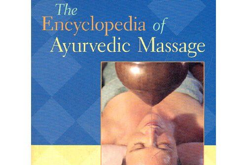 The Encyclopedia of Ayurvedic Massage The Encyclopedia of Ayurvedic Massage