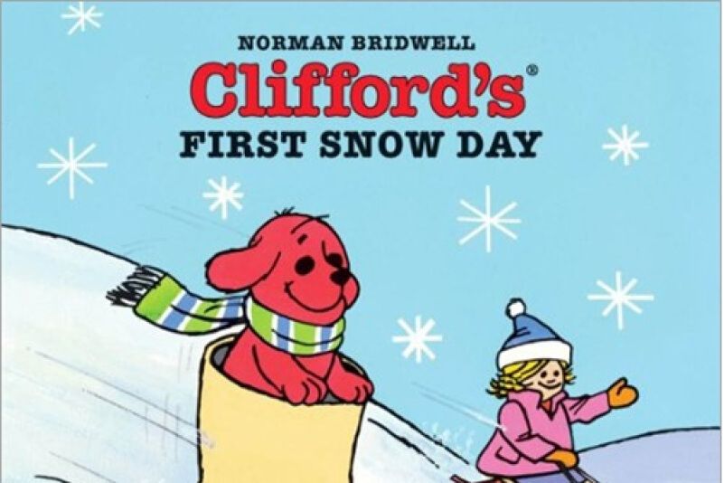 Clifford s FIRST SNOW DAY Clifford s FIRST SNOW DAY