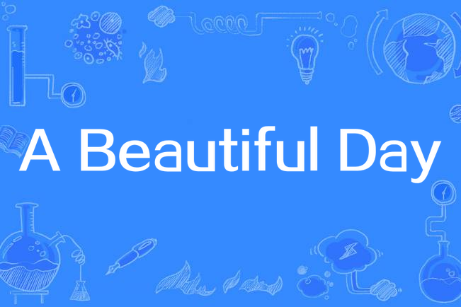 A Beautiful Day A Beautiful Day