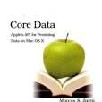Core Data: Apple\x27s API for Persisting Data on Mac OS X Core Data: Apple\x27s API for Persisting Data on Mac OS X