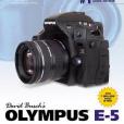 David Busch\x27s Olympus E-5 Guide to Digital SLR Photography David Busch\x27s Olympus E-5 Guide to Digital SLR Photography