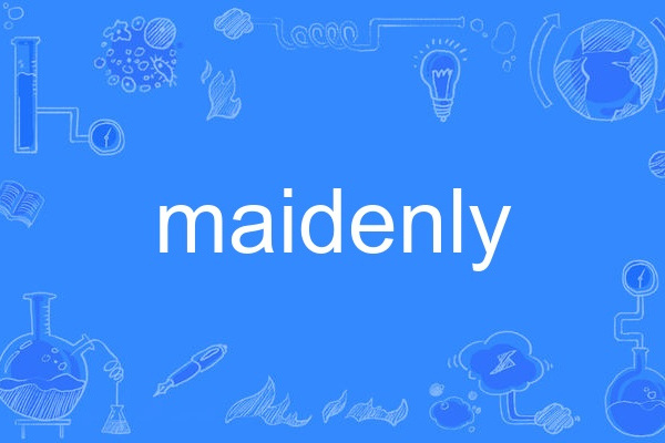 maidenly maidenly