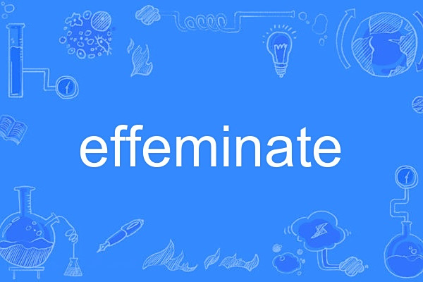 effeminate effeminate